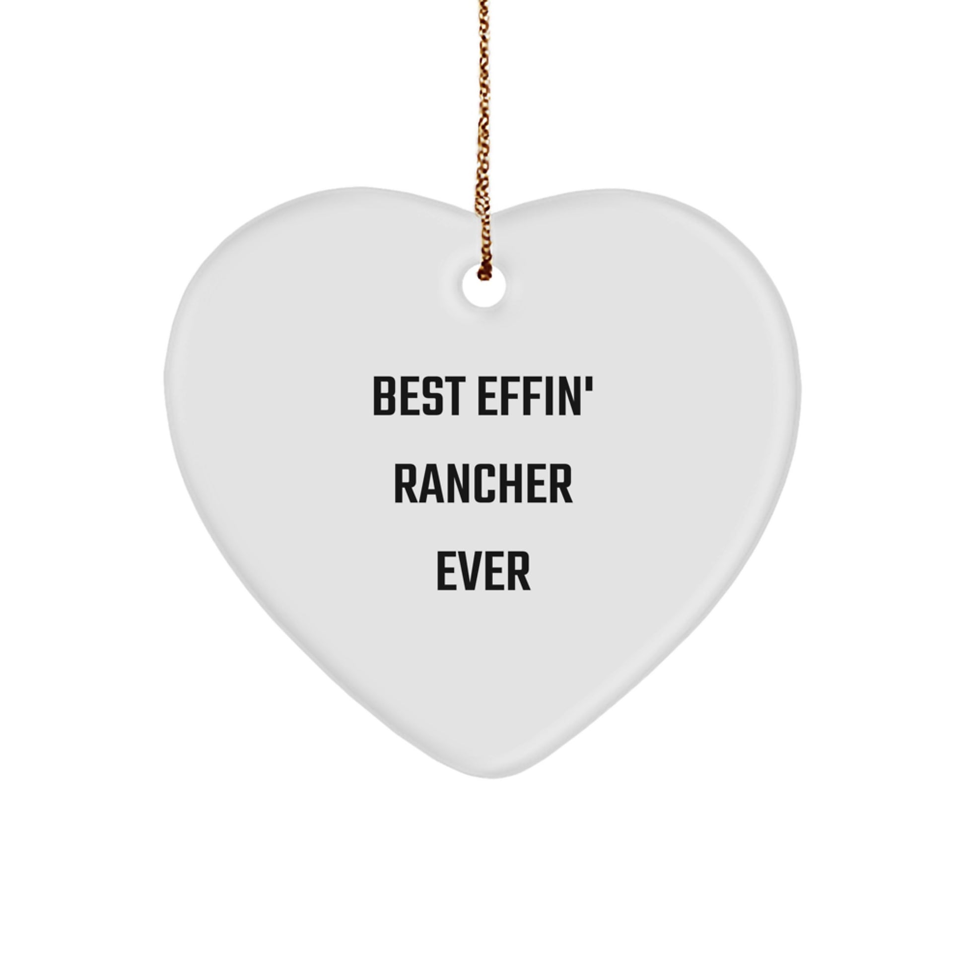 Funny Rancher Gifts from Men - Best Effin' Rancher Ever Heart Ornament for Christmas - Image 1