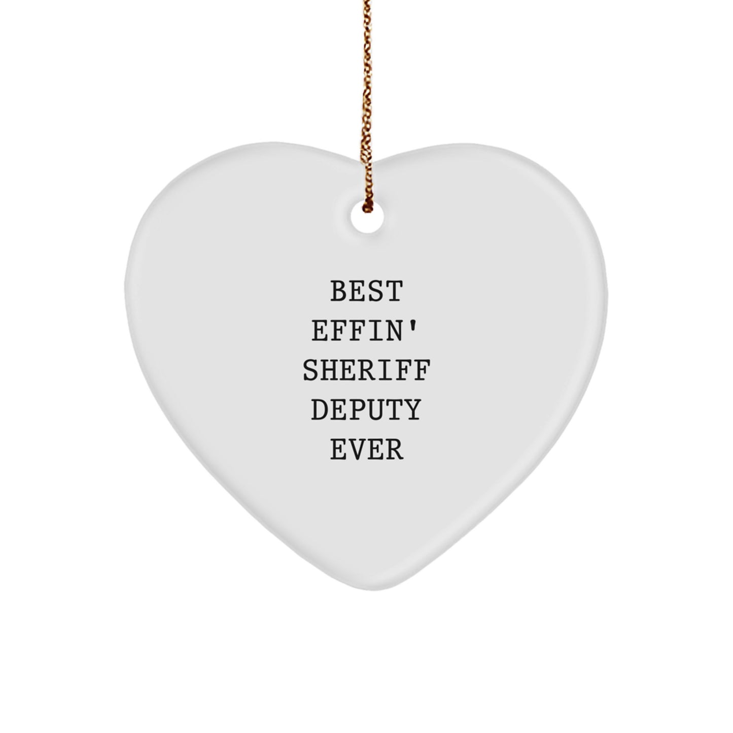 Funny Sheriff Deputy Heart Ornament Gifts from Friends to Love Best Effin' Sheriff Deputy Ever - Image 1