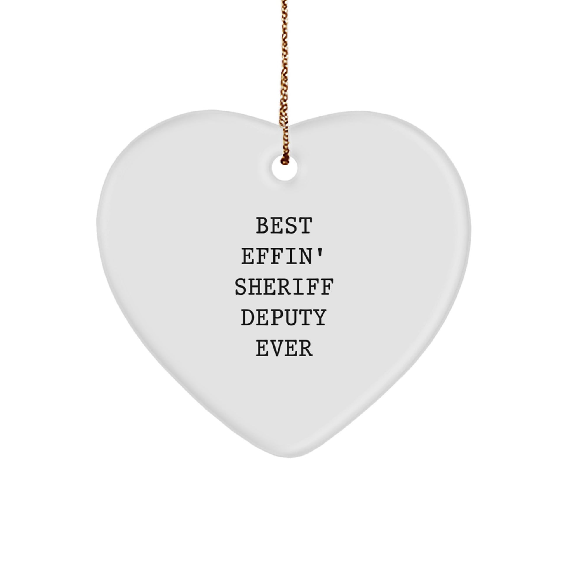 Funny Sheriff Deputy Heart Ornament Gifts from Friends to Love Best Effin' Sheriff Deputy Ever - Image 1