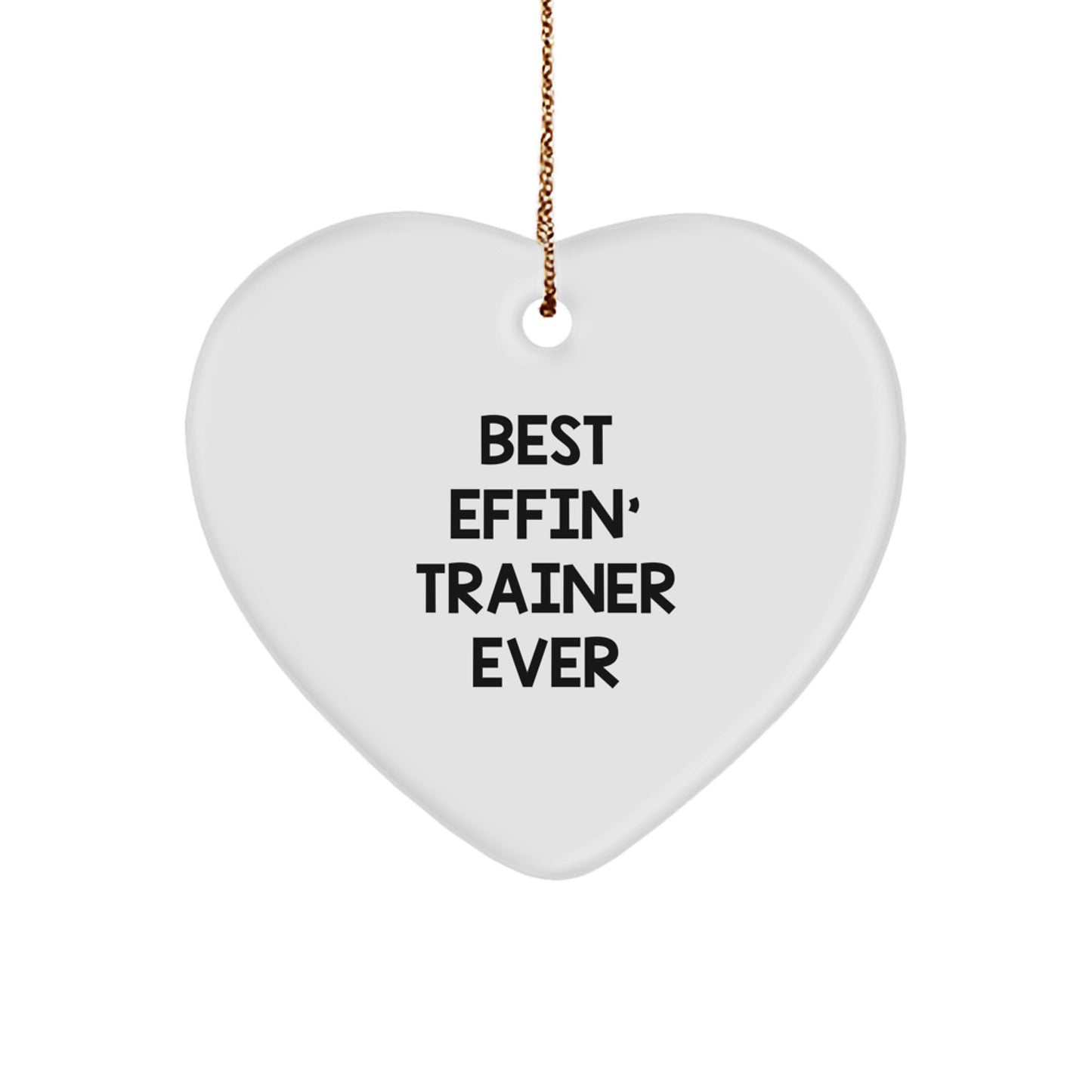 Funny Trainer Gifts for Friends, Best Effin' Trainer Ever Heart Ornament, Christmas Unique Gifts from Family - Image 1