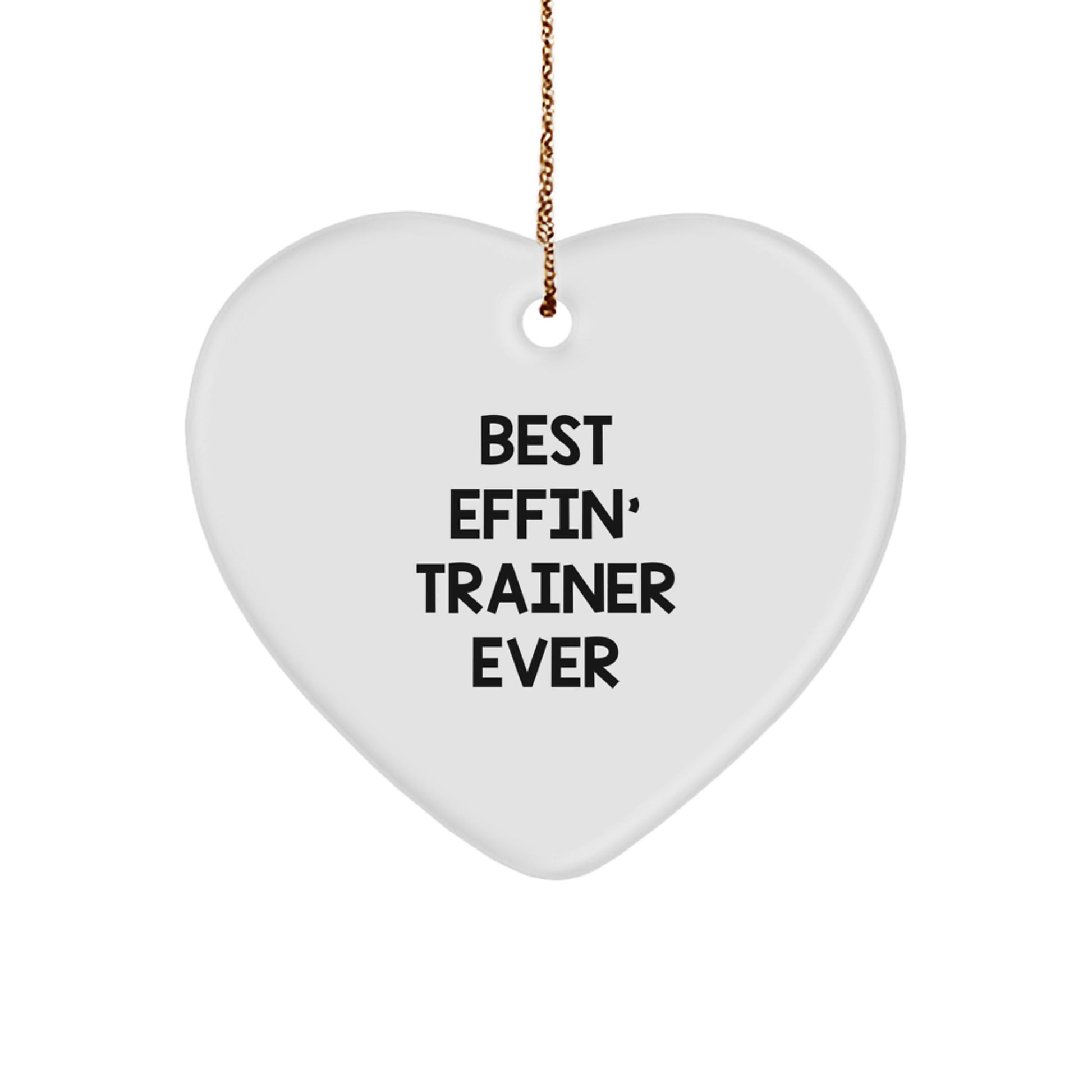 Funny Trainer Gifts for Friends, Best Effin' Trainer Ever Heart Ornament, Christmas Unique Gifts from Family - Image 1