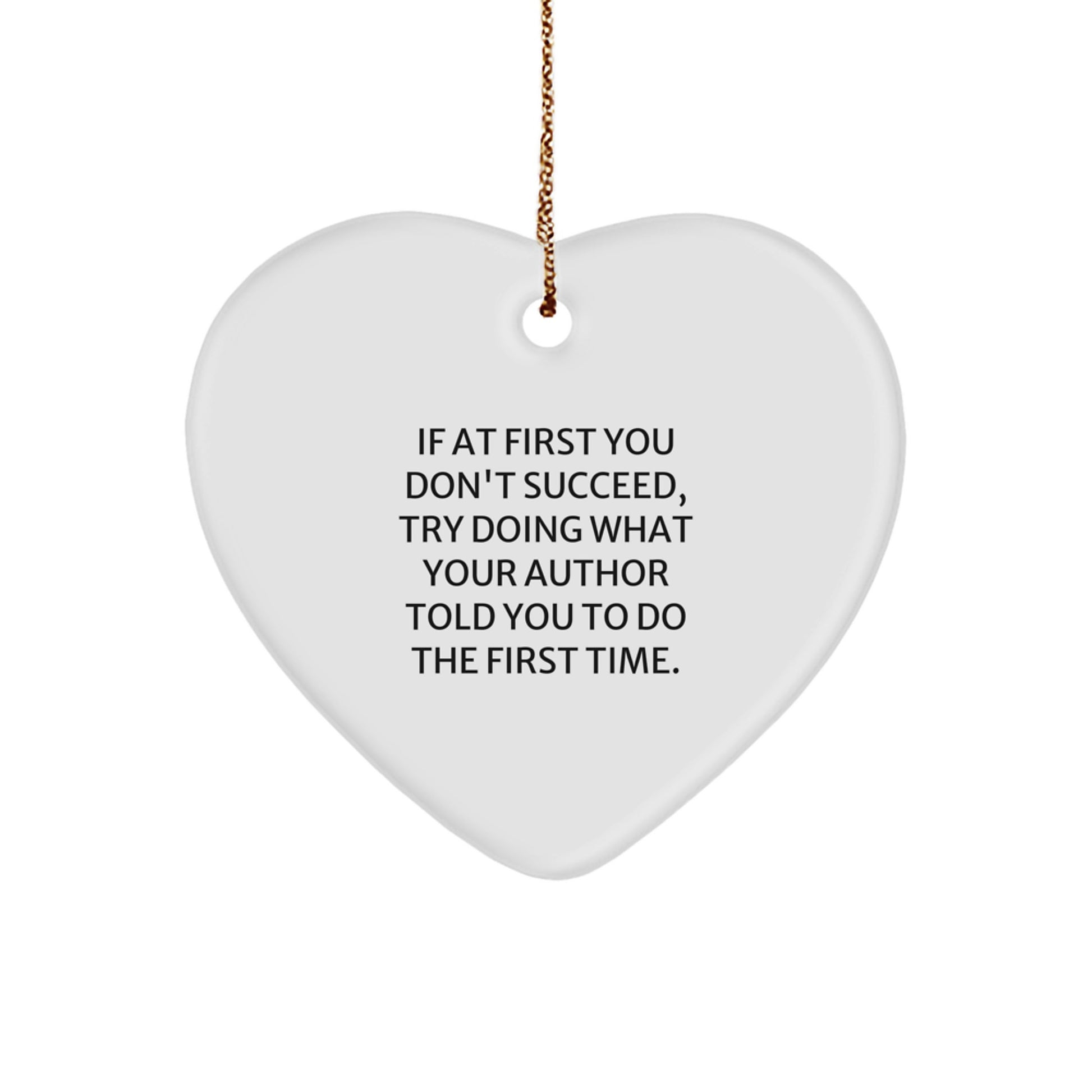 Author Gifts, Funny Heart Ornament, If At First You Don't Succeed, Gifts from Men to Author, Author Heart Ornament for Christmas - Image 1