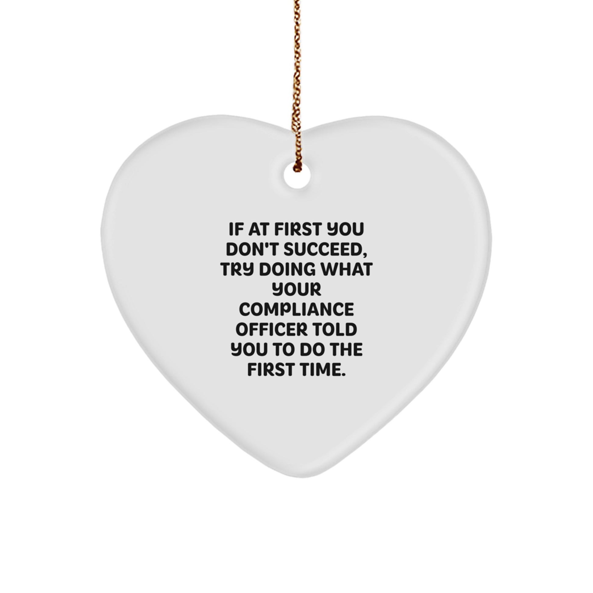 Funny Compliance Officer Gifts from Friends for Christmas - Heart Ornament with 'If At First You Don't Succeed...' Quote, Gifts for Compliance Officer - Image 1