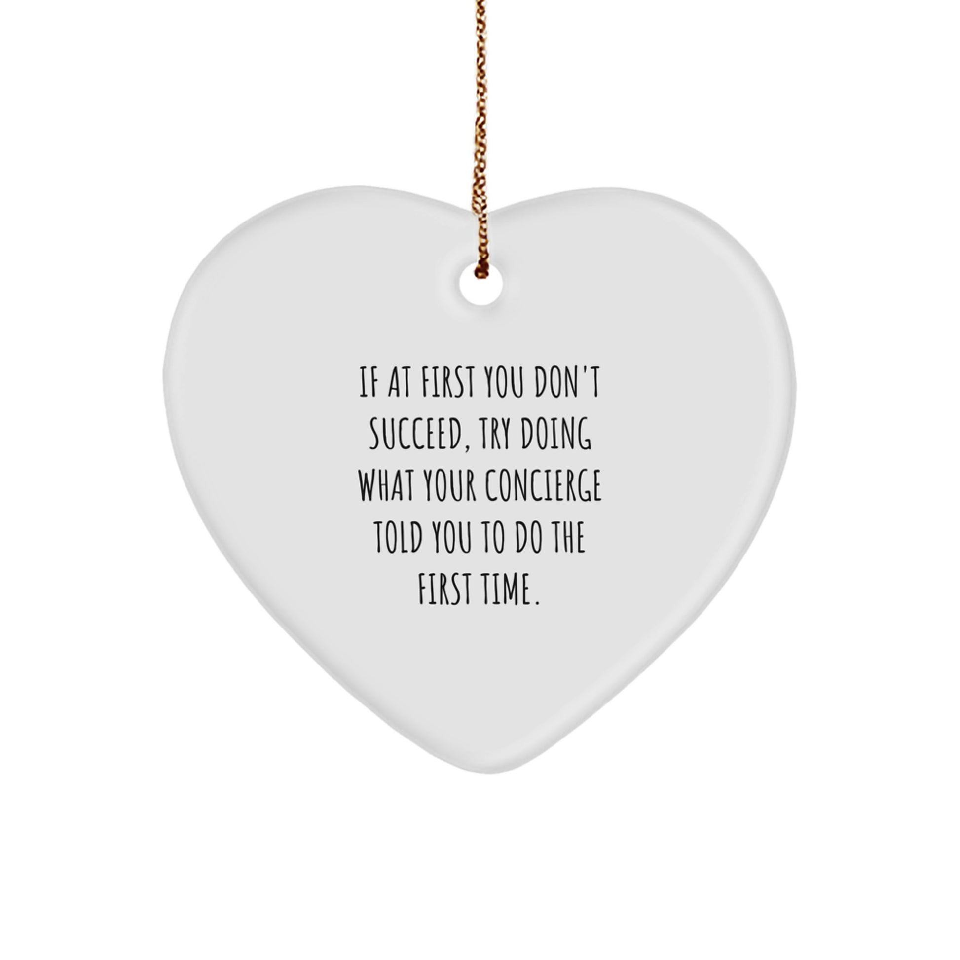 Concierge Gifts from Friends, Christmas Heart Ornament with Funny Quote, 'If At First You Don't Succeed, Try Doing What Your Concierge Told You To Do The First Time.' - Image 1