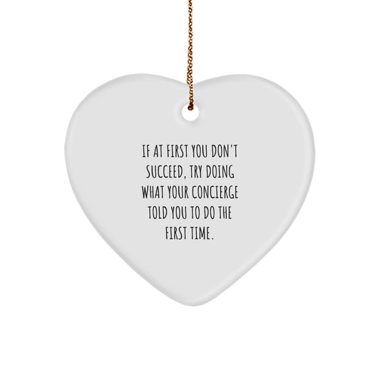 Concierge Gifts from Friends, Christmas Heart Ornament with Funny Quote, 'If At First You Don't Succeed, Try Doing What Your Concierge Told You To Do The First Time.' - Image 1
