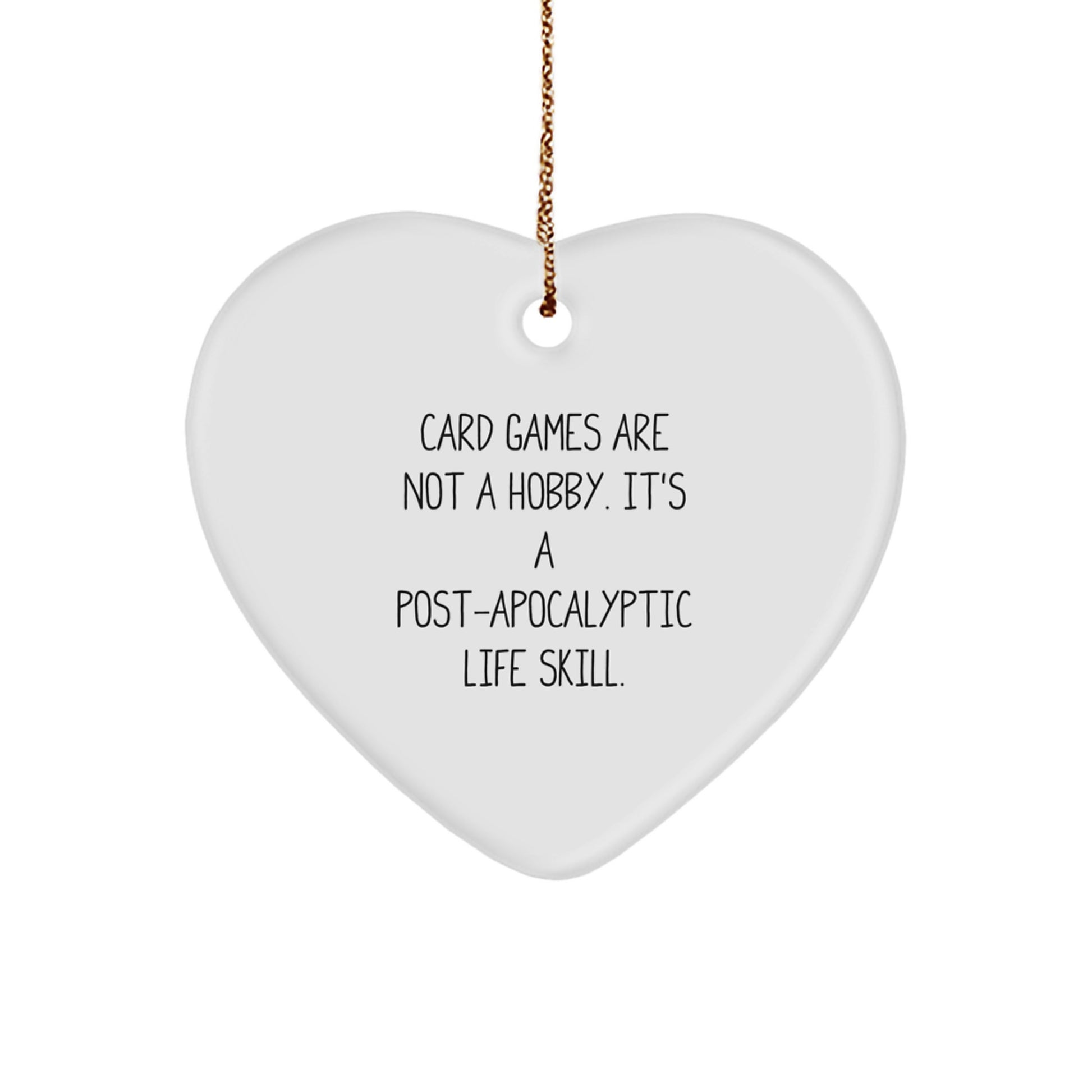 Funny Card Games Gifts from Friends for Card Games Enthusiasts, Heart Ornament, 'Card Games Are Not A Hobby. It's A Post-apocalyptic Life Skill.' Christmas Unique Gifts - Image 1