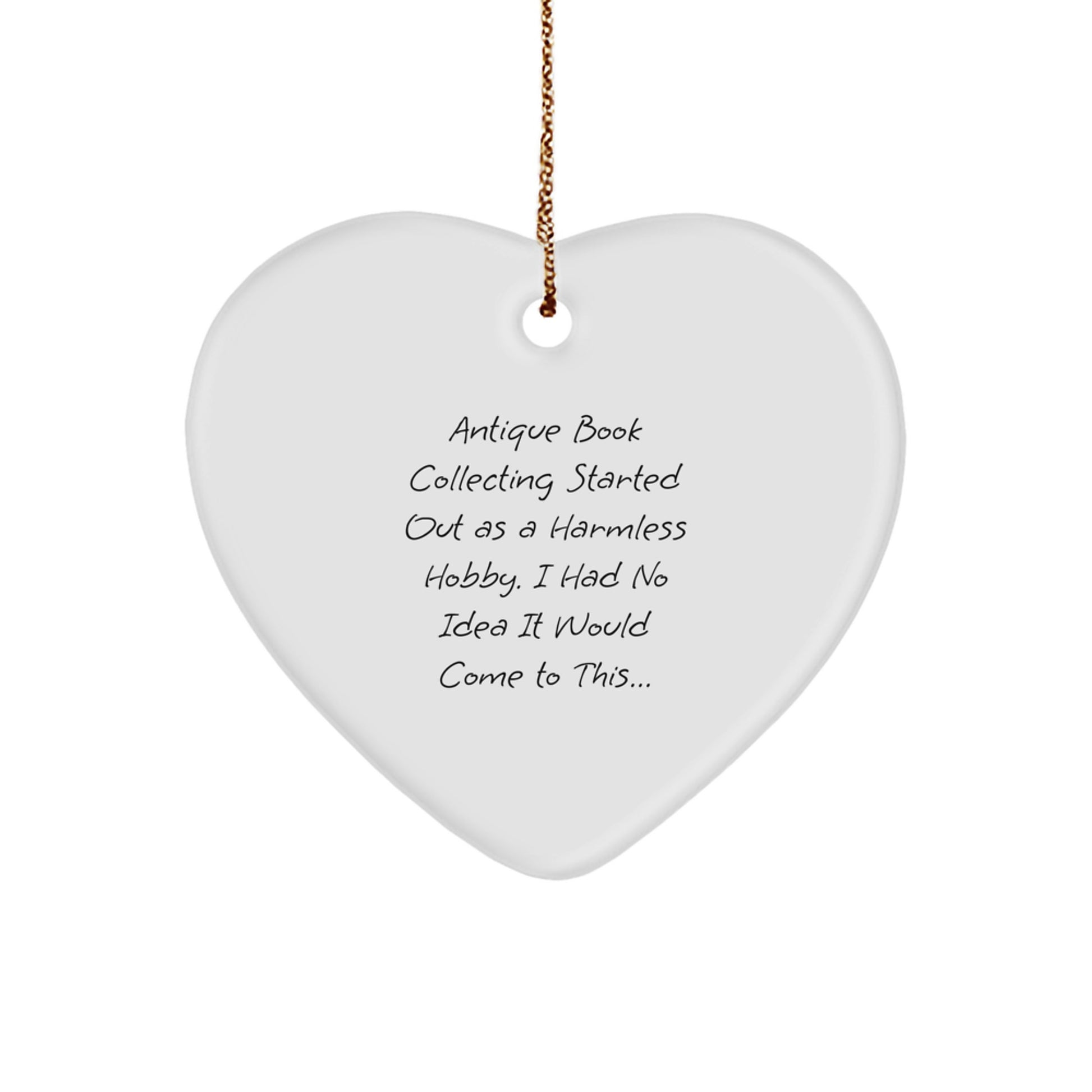 Antique Book Collecting Gifts for Women from Friends, Heart Ornament for Christmas, Started Out As A Harmless Hobby, I Had No Idea It Would Come To This...! - Image 1