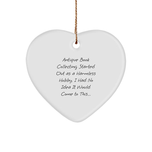Antique Book Collecting Gifts for Women from Friends, Heart Ornament for Christmas, Started Out As A Harmless Hobby, I Had No Idea It Would Come To This...! - Image 1