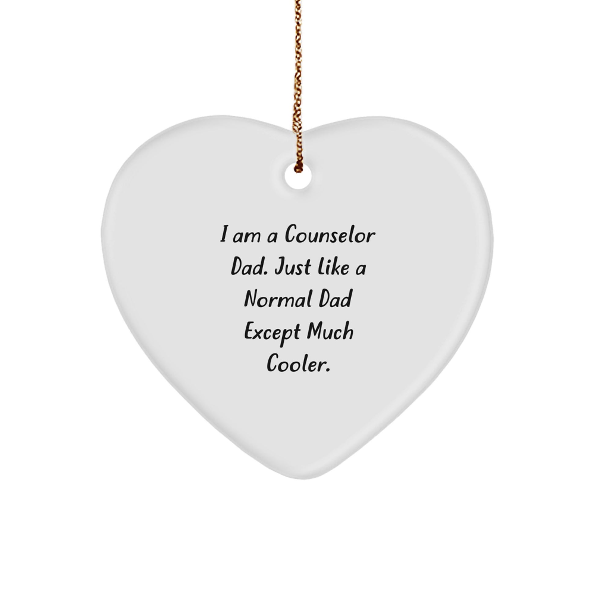 Counselor Dad Gifts from Men - Funny Heart Ornament for Counselor's Christmas, 'I Am A Counselor Dad...' - Image 1