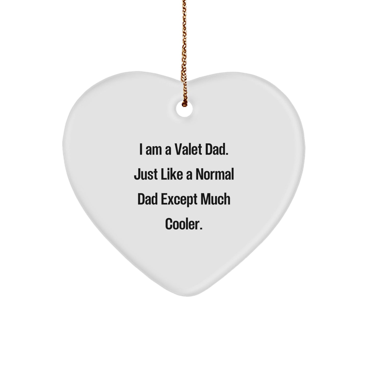 Valet Dad's Heartfelt Gift, I Am A Valet Dad, Unique Christmas Unique Gifts for Men, Heart Ornament from Friends, Family, or Coworkers - Image 1