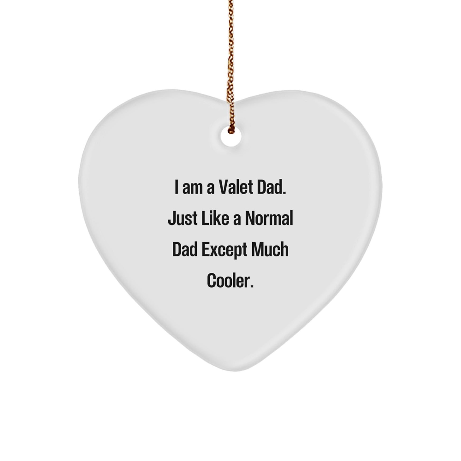Valet Dad's Heartfelt Gift, I Am A Valet Dad, Unique Christmas Unique Gifts for Men, Heart Ornament from Friends, Family, or Coworkers - Image 1