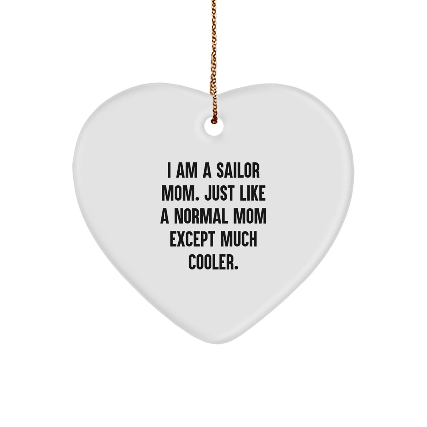 Sailor Mom Gifts from Men, Gifts for Sailor Moms, Christmas Unique Heart Ornaments with Funny Quote I Am A Sailor Mom. - Image 1