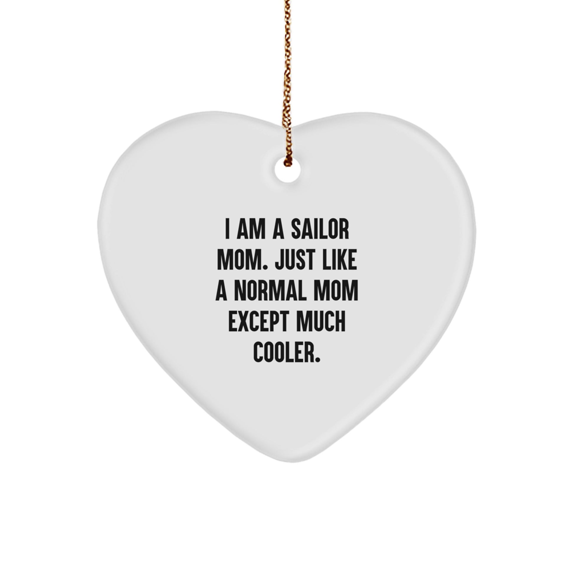 Sailor Mom Gifts from Men, Gifts for Sailor Moms, Christmas Unique Heart Ornaments with Funny Quote I Am A Sailor Mom. - Image 1