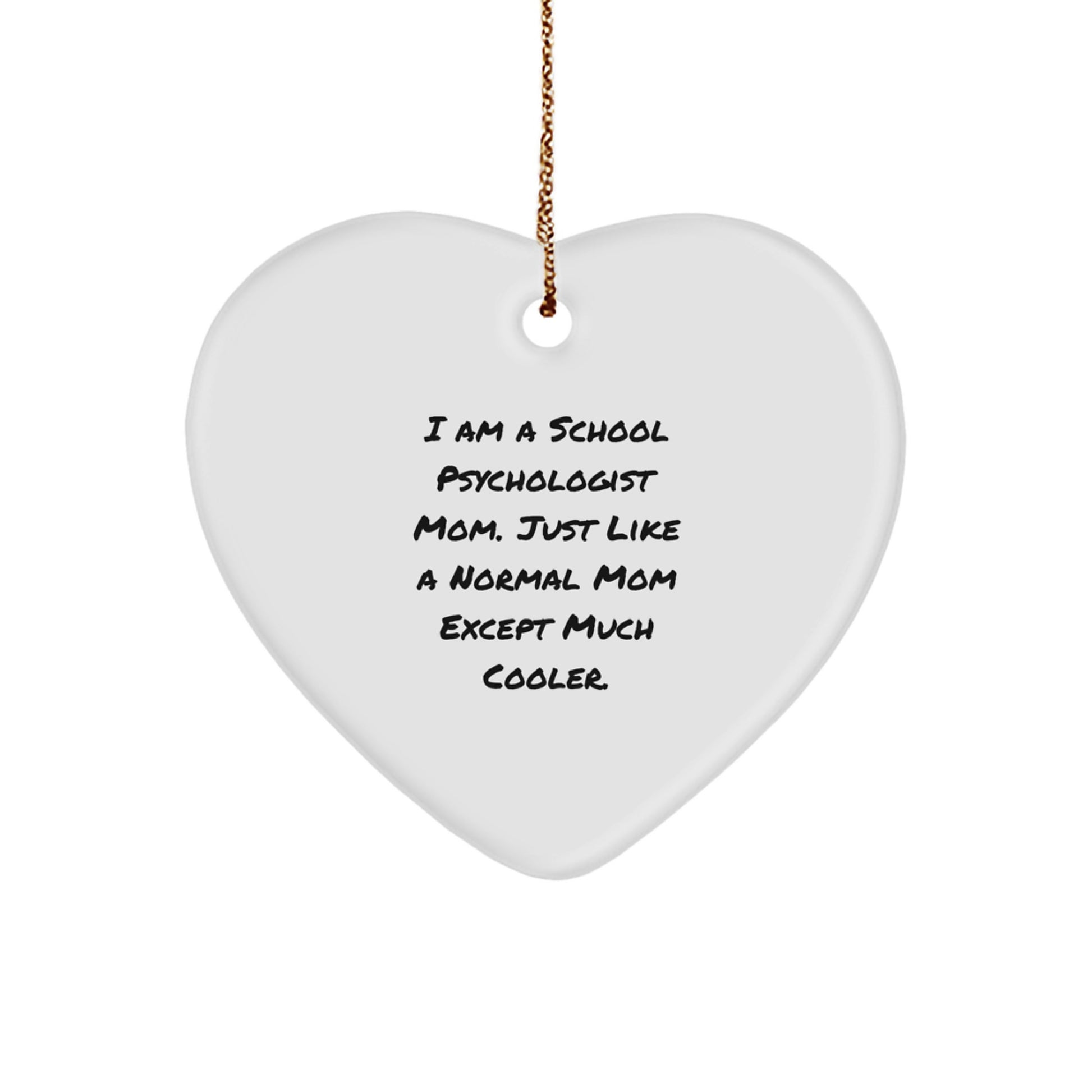 Funny School Psychologist Mom Gifts, Heart Ornament for Christmas - 'I Am A School Psychologist Mom...' - Gift from Family to School Psychologist - Image 1
