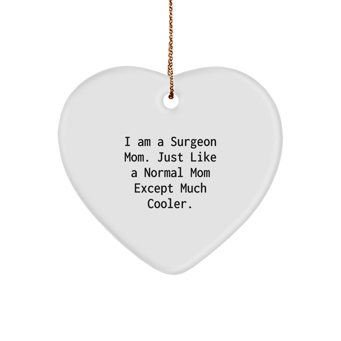 Surgeon Mom Gifts, Heart Ornament for Christmas, 'I Am A Surgeon Mom' Quote, Durable MDF with High-Gloss Finish, Ideal Gifts from Friends to Surgeon Family - Image 1
