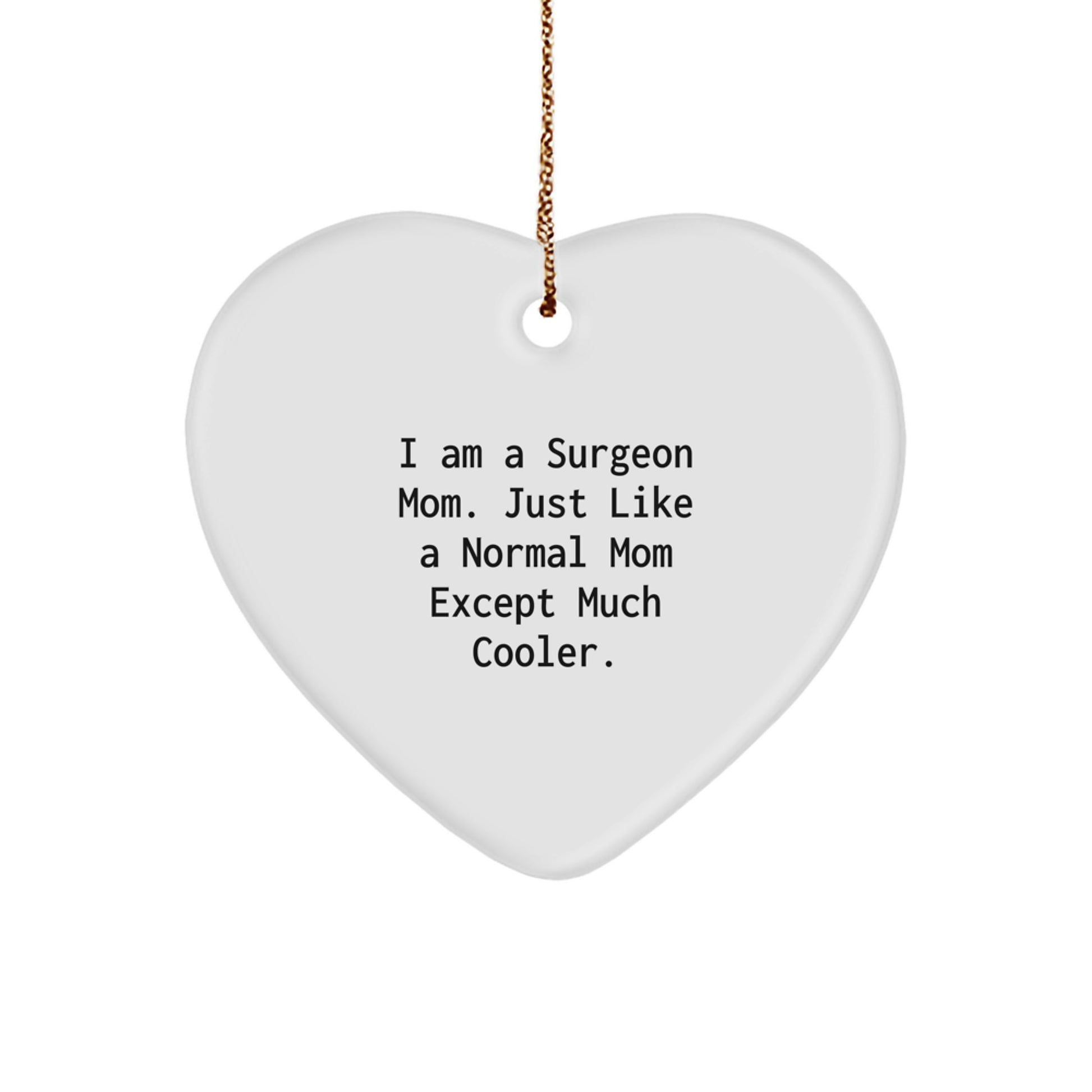 Surgeon Mom Gifts, Heart Ornament for Christmas, 'I Am A Surgeon Mom' Quote, Durable MDF with High-Gloss Finish, Ideal Gifts from Friends to Surgeon Family - Image 1