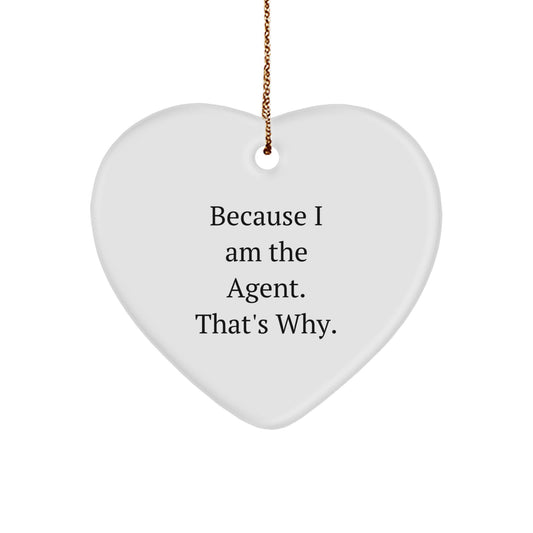 Funny Agent Heart Ornament Because I Am The Agent. That's Why. Gifts from Men to Agent Friends for Christmas - Image 1