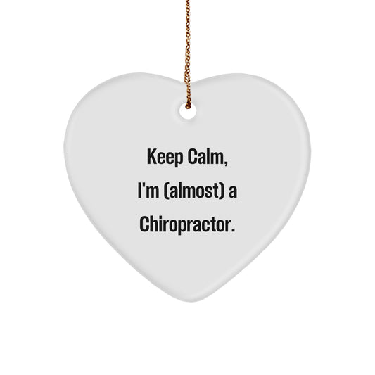 'Keep Calm, I'm (almost) A Chiropractor.' Chiropractor Gifts for Christmas - Heart Ornament, Funny Quote, Inspirational Gift from Friends, Family, or Coworkers - Image 1