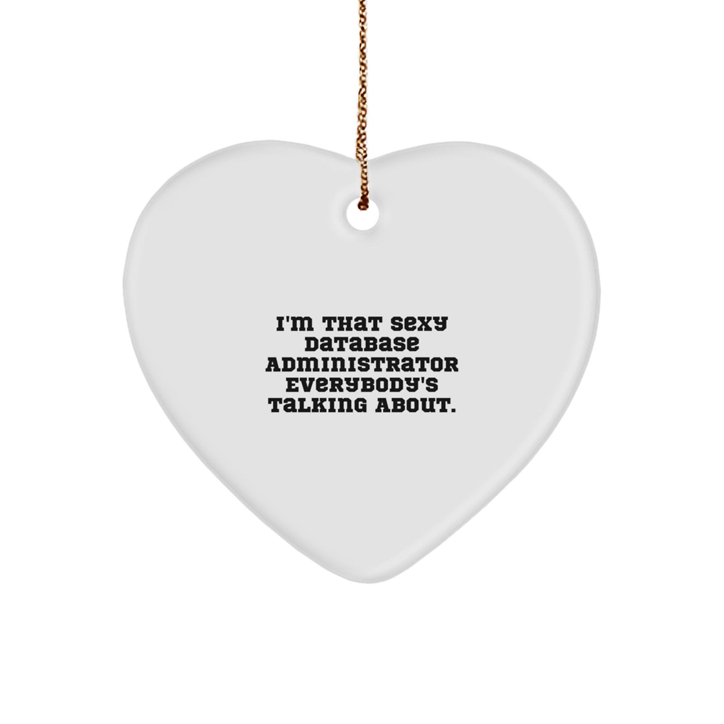 Sexy Database Administrator Heart Ornament, Funny Gift for Database Administrator, Gifts from Men to Friends, Christmas Unique Gifts - Image 1