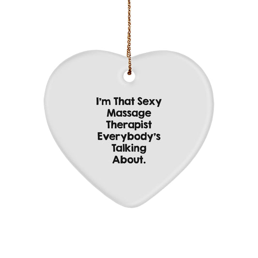 Massage Therapist Gifts from Friends, Heart Ornament, 'I'm That Sexy Massage Therapist Everybody's Talking About.', Gifts for Massage Therapist, Unique Christmas Unique Gifts - Image 1