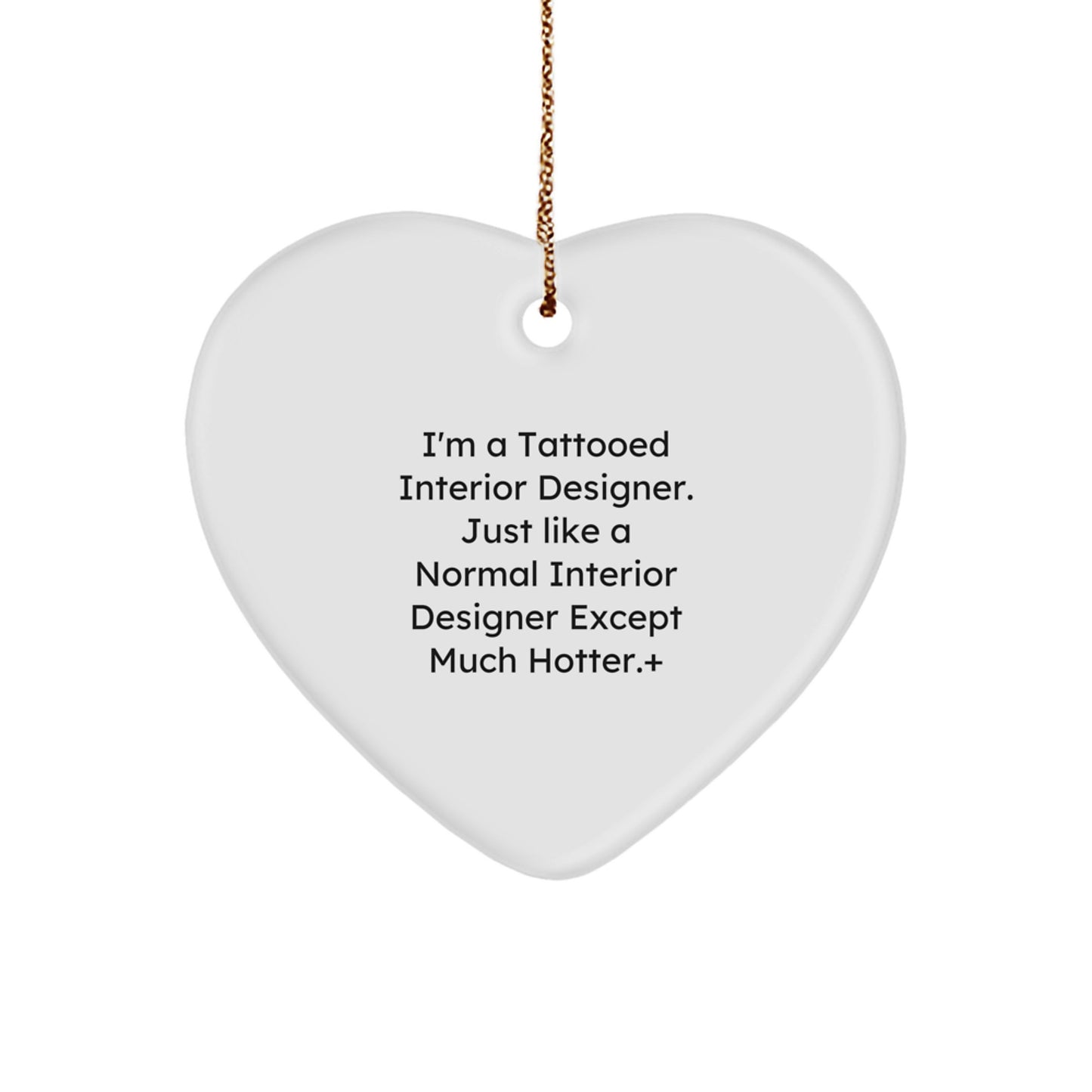 Funny Interior Designer Gifts for Her - Tattooed Interior Designer Heart Ornament - 'I'm A Tattooed Interior Designer...' - Image 1