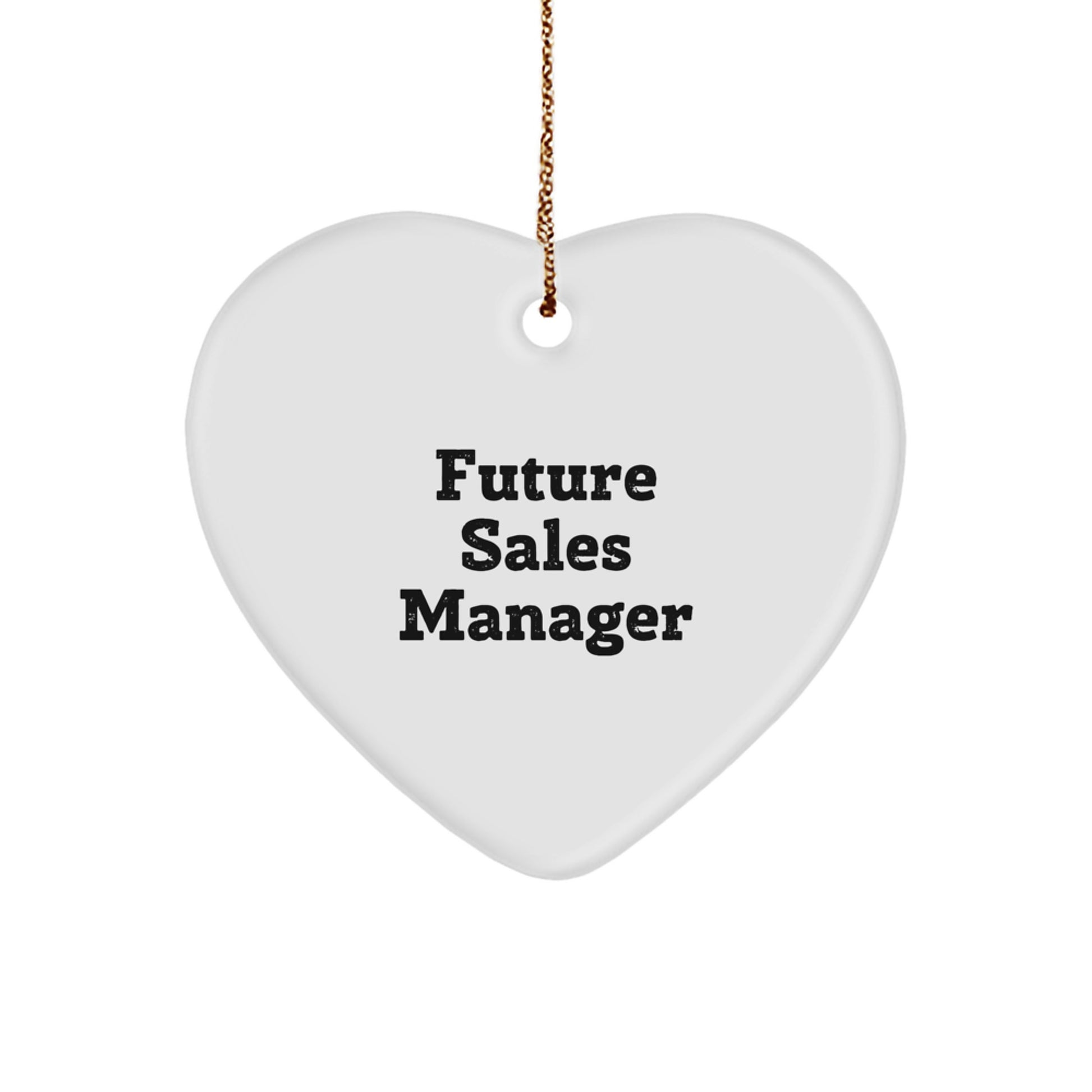 Funny Quote for Future Sales Manager, Heart Ornament Gifts from Family, Perfect for Christmas - Image 1