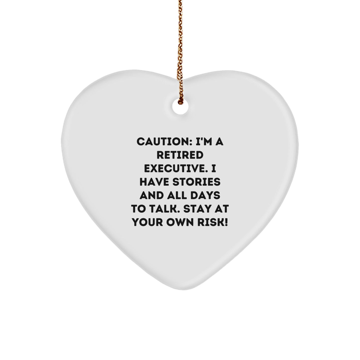 Funny Executive Heart Ornament, Gifts from Men to Executive Friends, 'Caution: I'm A Retired Executive...' - Christmas Unique Gifts - Image 1