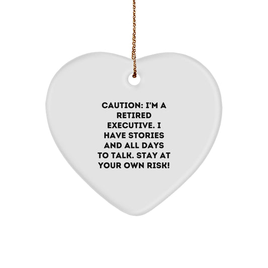 Funny Executive Heart Ornament, Gifts from Men to Executive Friends, 'Caution: I'm A Retired Executive...' - Christmas Unique Gifts - Image 1