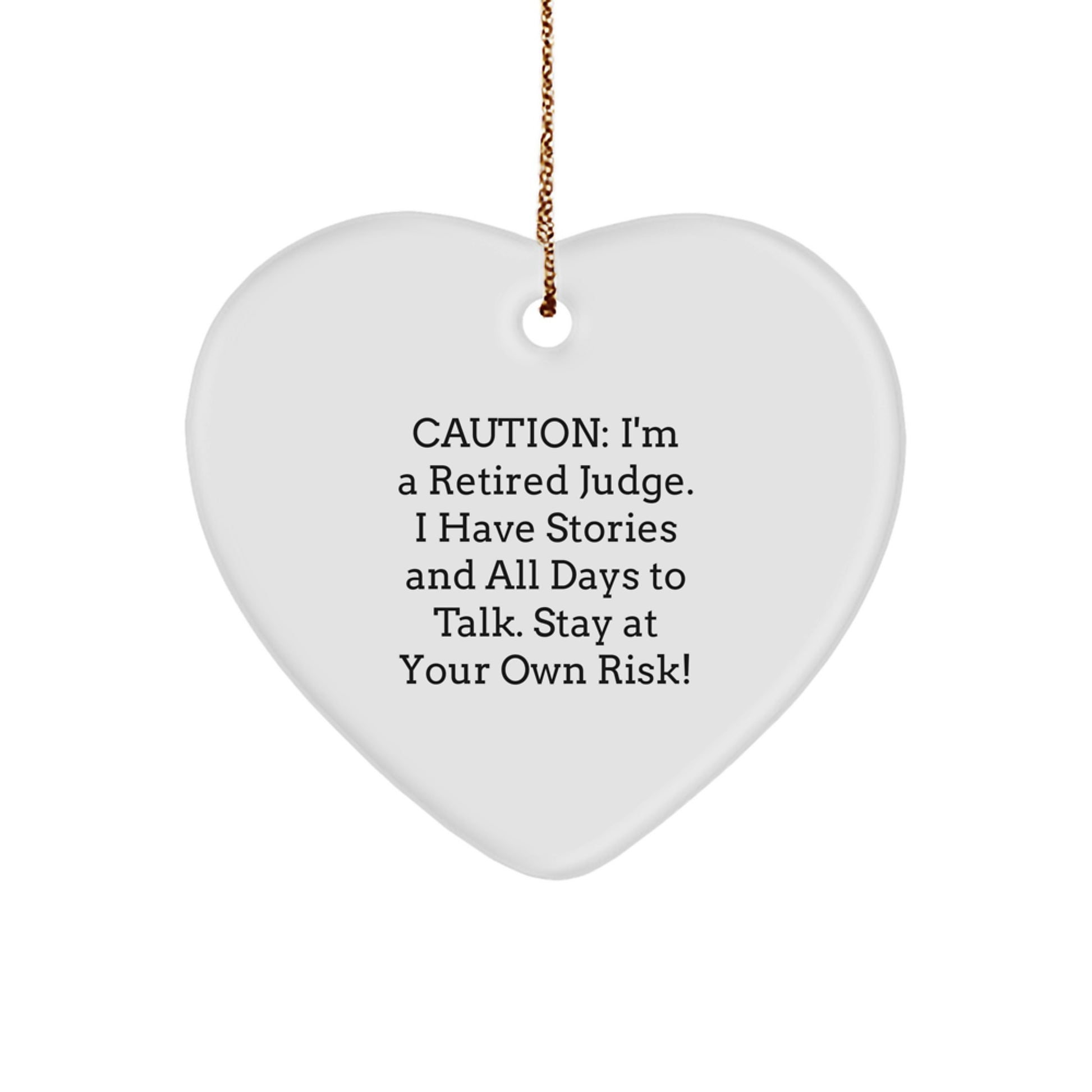 Judge's Heart Ornament, 'Caution: I'm A Retired Judge...' - Unique Gift for Judge, Friends, Family, or Coworkers This Christmas - Image 1