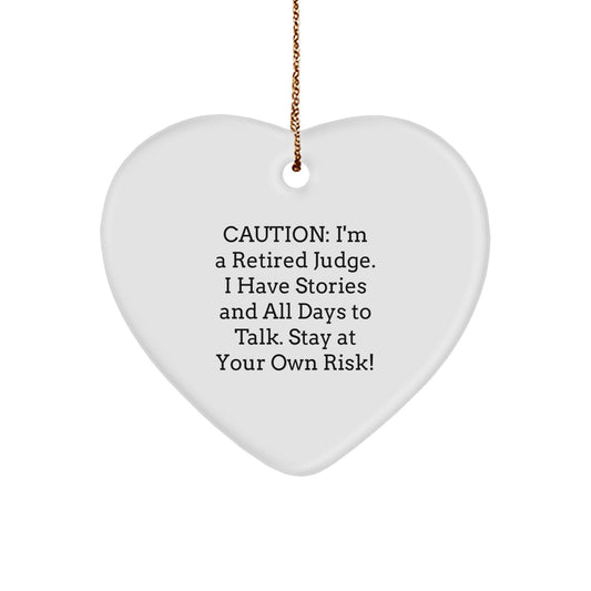 Judge's Heart Ornament, 'Caution: I'm A Retired Judge...' - Unique Gift for Judge, Friends, Family, or Coworkers This Christmas - Image 1
