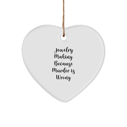 Jewelry Making Gifts for Women Friends Family 'Jewelry Making Because Murder Is Wrong' Heart Ornament White Christmas Unique - Image 1