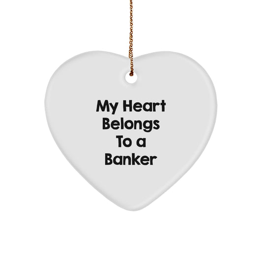 Funny Banker Gifts, 'My Heart Belongs To A Banker', Heart Ornament, Christmas Unique Gifts from Friends and Family for Men - Image 1
