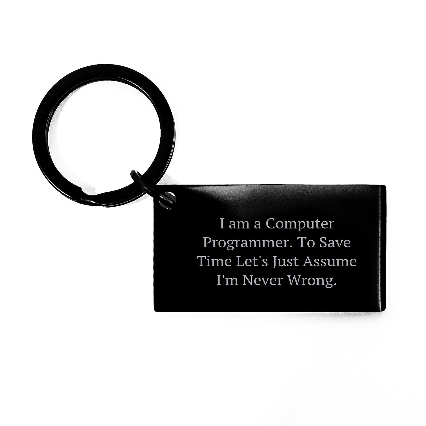 Funny Computer Programmer Keychain Gifts from Friends for Birthday, 'I Am A Computer Programmer. To Save Time Let's Just Assume I'm Never Wrong.', Stainless Steel, 1.57 x 0.87 inches - Image 1