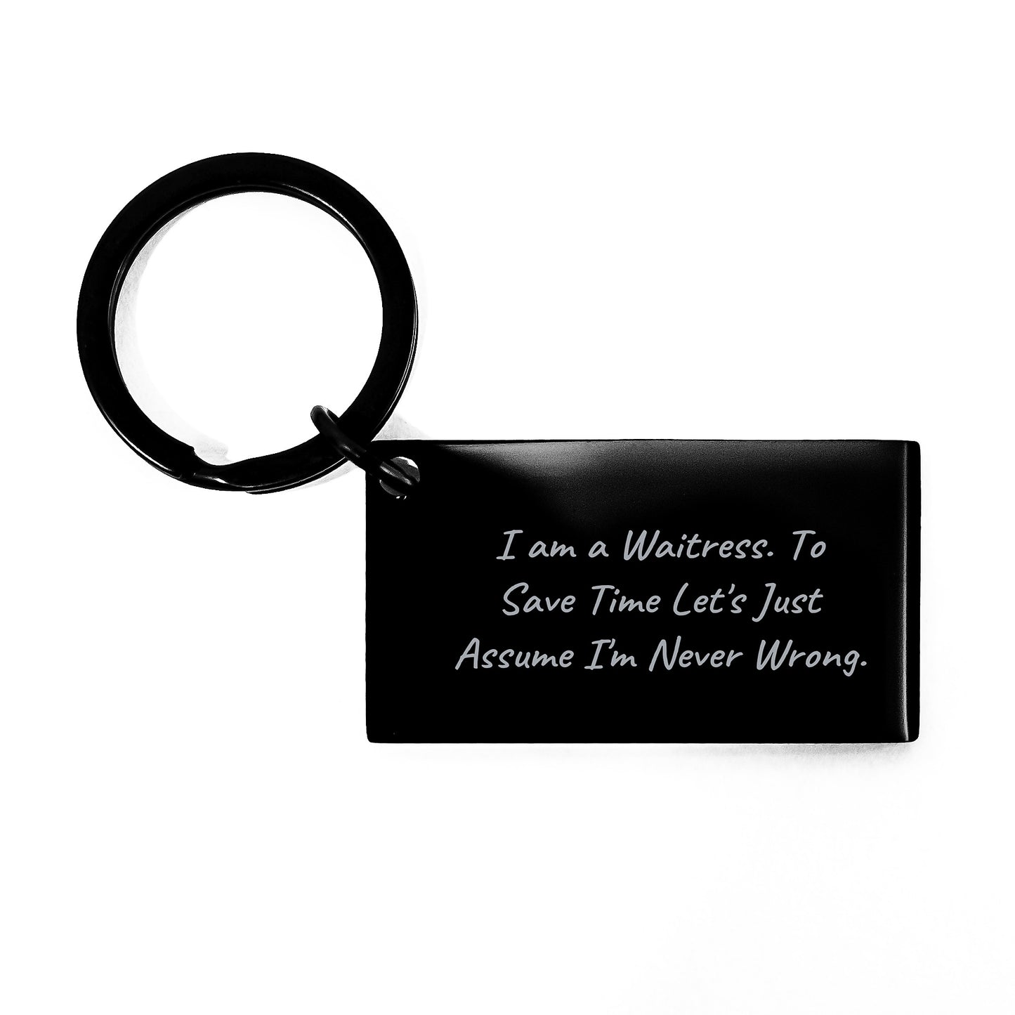 Funny Waitress Gifts from Friends, Unique Keychain for Waitress, Inspirational Quote 'I Am A Waitress. To Save Time Let's Just Assume I'm Never Wrong.' Graduation Unique Gifts - Image 1