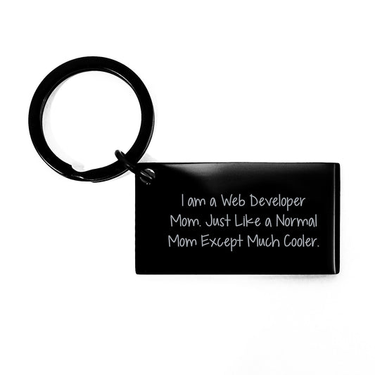 Funny Web Developer Mom Gifts Keychain, Unique Birthday Present for Men, Women, or Friends from Mom, 'I Am A Web Developer Mom. Just Like A Normal Mom Except Much Cooler.' - Image 1