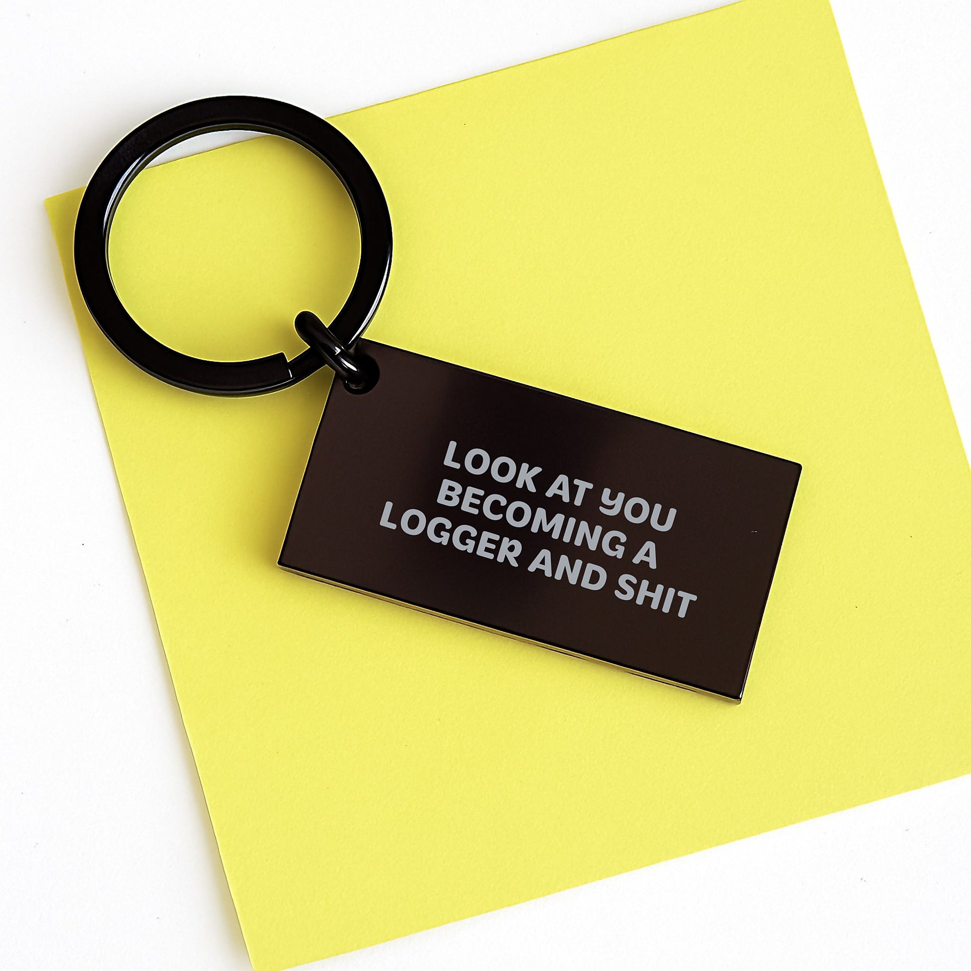 Funny Logger Gifts from Men to Friends for Graduation Keychain with Engraved Message 'Look At You Becoming A Logger And Shit' - Image 3