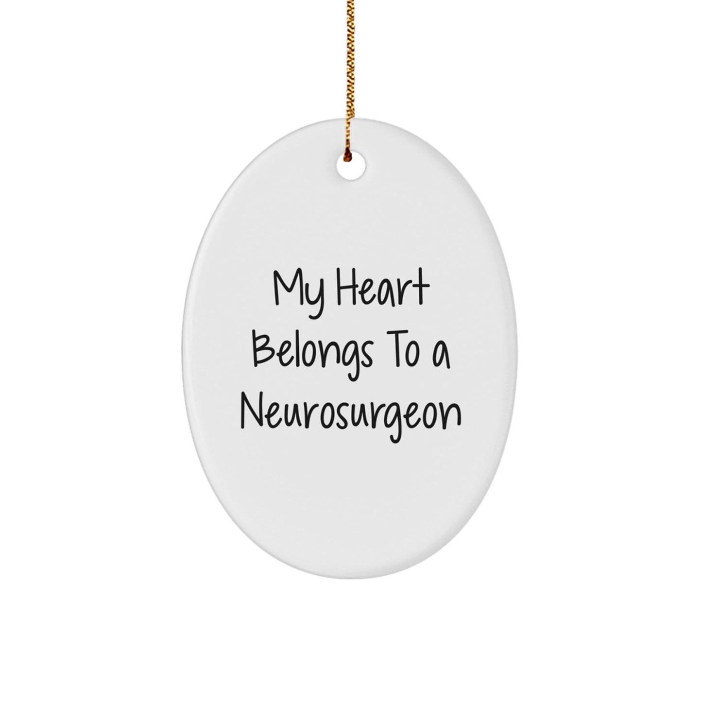 Funny Neurosurgeon Gifts from Friends, Oval Ornament for Him or Her, My Heart Belongs To A Neurosurgeon Quote, Christmas Unique Gifts - Image 1