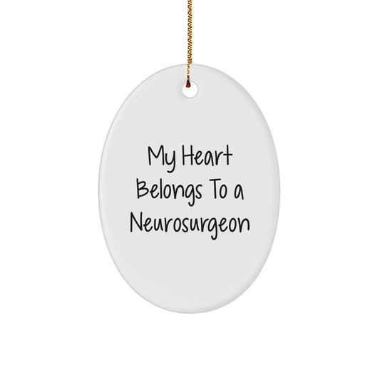 Funny Neurosurgeon Gifts from Friends, Oval Ornament for Him or Her, My Heart Belongs To A Neurosurgeon Quote, Christmas Unique Gifts - Image 1