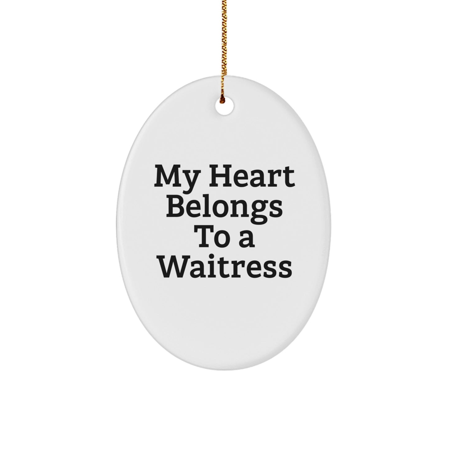 Funny Waitress Gifts from Men to Waitress Friends - My Heart Belongs To A Waitress Oval Ornament, White, Christmas Unique Gifts - Image 1