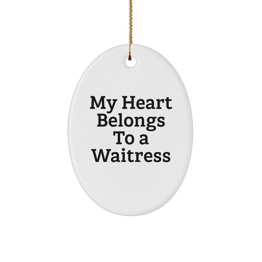 Funny Waitress Gifts from Men to Waitress Friends - My Heart Belongs To A Waitress Oval Ornament, White, Christmas Unique Gifts - Image 1