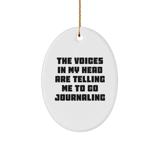 Funny Journaling Gifts from Family, Journaling Oval Ornament for Journaling Enthusiasts, The Voices In My Head Are Telling Me To Go Journaling Quote, Christmas Unique Gifts - Image 1