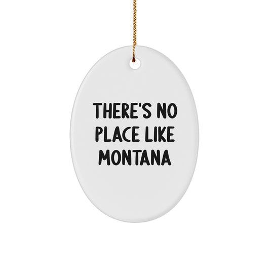 Montana Oval Ornament - 'There's No Place Like Montana' - Unique Gifts from Friends and Family - Image 1
