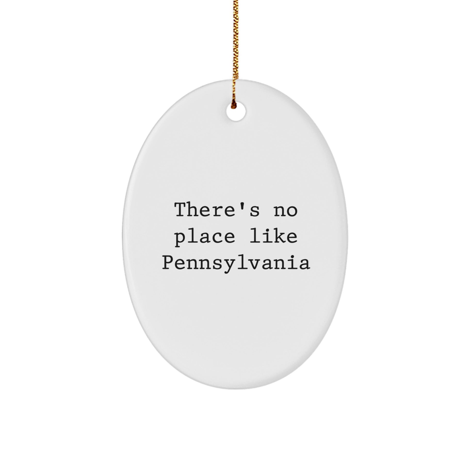 Pennsylvania Oval Ornament, There's No Place Like Pennsylvania, Funny Quote, Gifts from Family to Friends, Christmas Unique Presents - Image 1