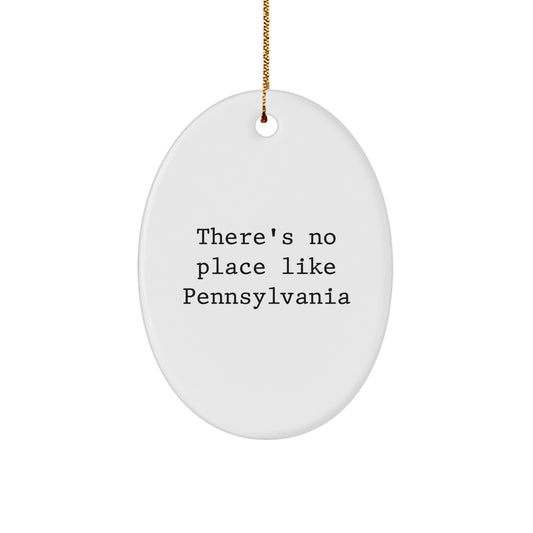 Pennsylvania Oval Ornament, There's No Place Like Pennsylvania, Funny Quote, Gifts from Family to Friends, Christmas Unique Presents - Image 1