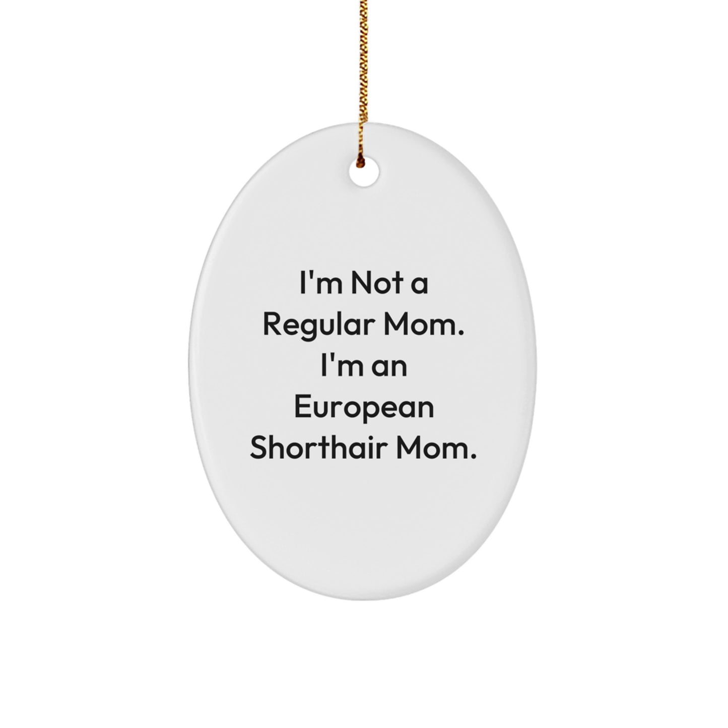 European Shorthair Cat Mom Oval Ornament, Funny Quote Gifts from Family for Christmas Unique Gifts - Image 1