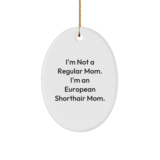 European Shorthair Cat Mom Oval Ornament, Funny Quote Gifts from Family for Christmas Unique Gifts - Image 1