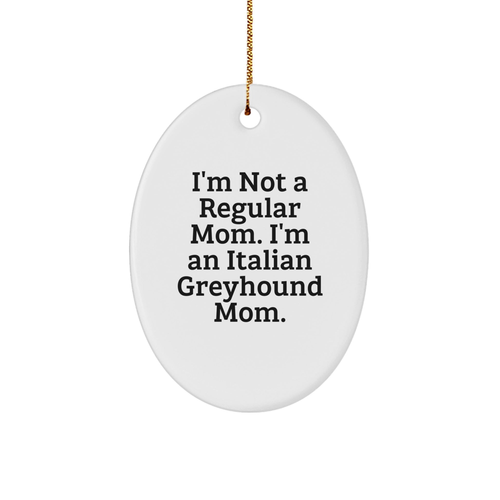 Funny Italian Greyhound Dog Mom Oval Ornament, Gifts from Family to Italian Greyhound Dog, Christmas Unique Gifts - Image 1