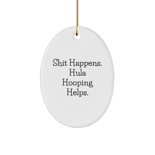 Hula Hooping Gifts for Women, Men, Friends, or Family - Shit Happens. Hula Hooping Helps. - Oval Ornament for Christmas Decor - Image 1