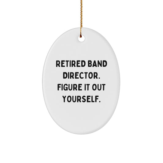 Gifts from Men to Band Director Friends, Oval Ornament with Funny Quote, Unique Christmas Unique Gifts for Band Director - Image 1