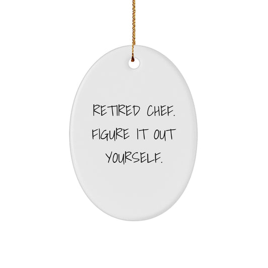 Funny Chef Gifts for Him from Friends, 'Retired Chef. Figure It Out Yourself.' Oval Ornament for Christmas - Image 1
